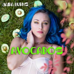 收听Jaira Burns的Avocados歌词歌曲