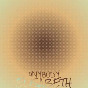 Listen to Anybody Elisabeth song with lyrics from Emmey Duen