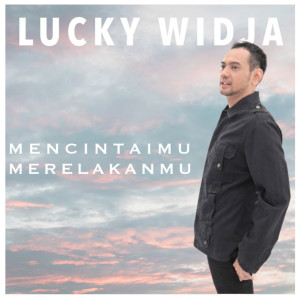 Lucky Widja的專輯Mencintaimu Merelakanmu