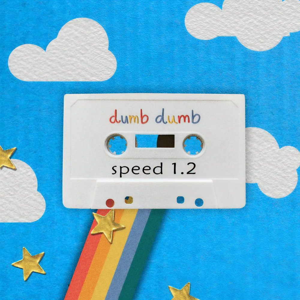 dumb dumb (1.2x)
