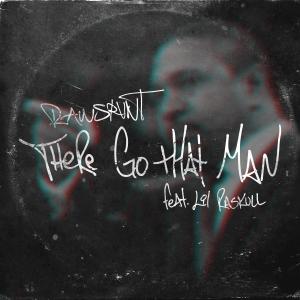 Rawsrvnt的專輯There Go That Man (feat. Lil Raskull)