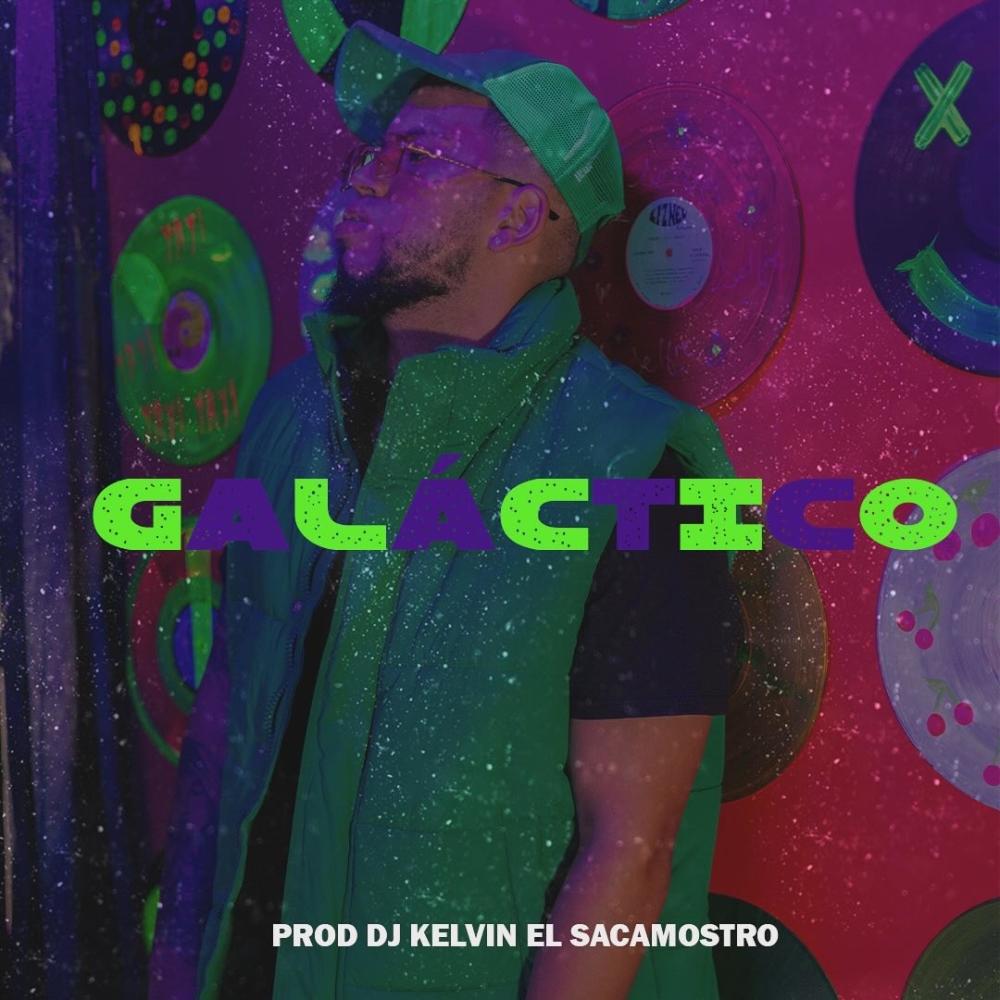 GALACTICO (feat. DJ Kelvin El Sacamostro|Explicit)