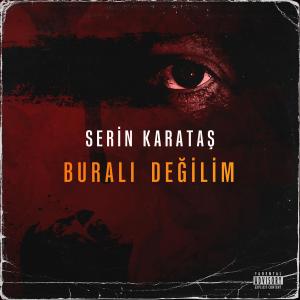 收聽Serin Karataş的Ben Buralı Değilim (Explicit)歌詞歌曲