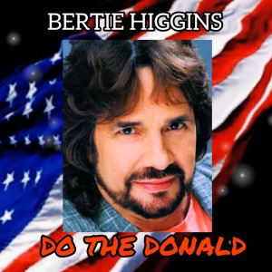 ดาวน์โหลดและฟังเพลง Do the Donald พร้อมเนื้อเพลงจาก Bertie Higgins