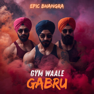 Album Gym Waale Gabru from Epic Bhangra