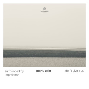 อัลบัม Don't Give It Up / Surrounded by Impatience ศิลปิน Manu Zain