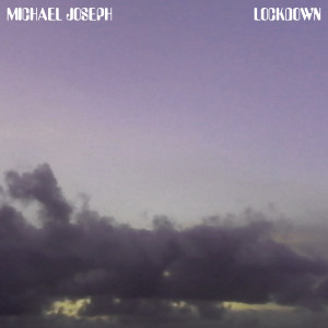 收听Michael Joseph的Lockdown歌词歌曲