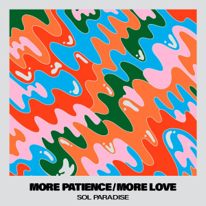 收聽Sol Paradise的More Patience / More Love歌詞歌曲