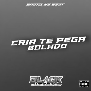ดาวน์โหลดและฟังเพลง Cria te Pega Bolado (Arrochadeira) (Explicit) พร้อมเนื้อเพลงจาก BLACK DAS PLAYLIST