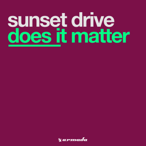 Dengarkan Does It Matter lagu dari Sunset Drive dengan lirik