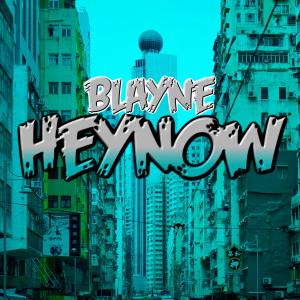 收聽Blayne的Hey Now (Explicit)歌詞歌曲