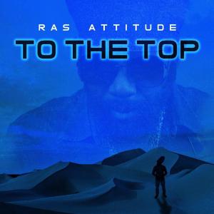 Album To The Top from Ras Attitude