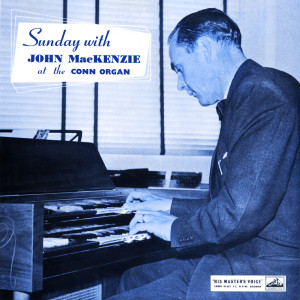 John MacKenzie的專輯Sunday With John MacKenzie At The Conn Organ