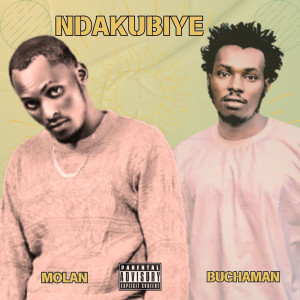 Listen to Ndakubiye (Explicit) song with lyrics from Molan