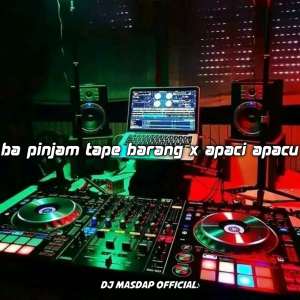 Listen to Dj Ba Pinjam Tape Barang x Apaci Apacu - ins song with lyrics from DJ MASDAP