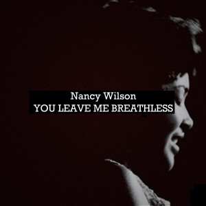 ดาวน์โหลดและฟังเพลง You Leave Me Breathless พร้อมเนื้อเพลงจาก Nancy Wilson