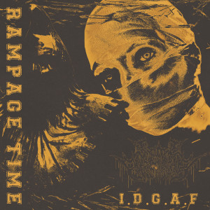 收听Rampage Time猖獗一时的I.D.G.A.F (Explicit)歌词歌曲