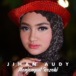 收聽Jihan Audy的Menjemput Rezeki歌詞歌曲