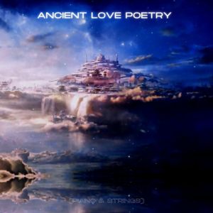 Not Tomorrow Night的專輯Ancient Love Poetry (Piano & Strings)