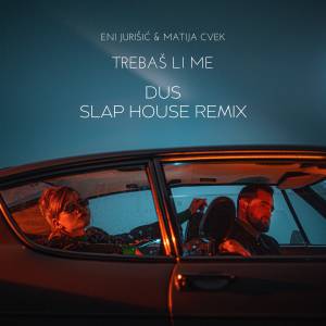 Eni Jurišić的專輯Trebaš li me (Dus Slap House Remix)