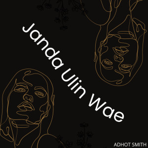 收听Adhot Smith的Janda Ulin Wae歌词歌曲