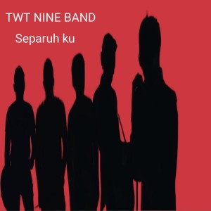 Album Separuh Ku oleh TWT NINE BAND