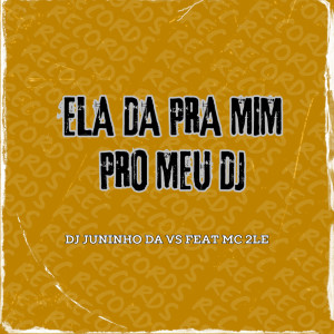 อัลบัม Ela da pra Mim pro Meu Dj (Explicit) ศิลปิน DJ Juninho da Vs