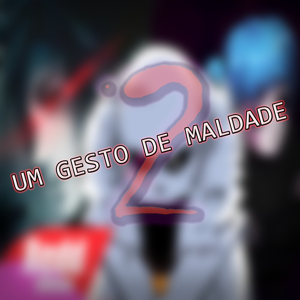 Um Gesto de Maldade 2
