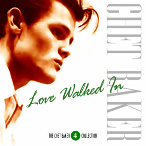 Chet Baker的專輯The Chet Baker Collection - Vol. 4 - Love Walked In