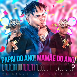 PAPAI DO ANO! MAMÃE DO ANO! É MENINO OU MENINA NESSE CHA REVELAÇÃO (Explicit) dari Mc Delux