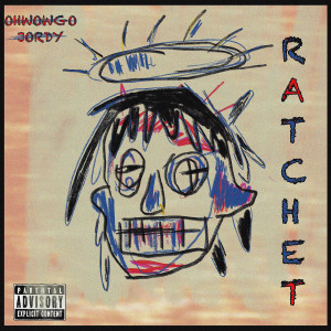 Listen to Ratchet (Explicit) song with lyrics from OHWOWGO Jordy
