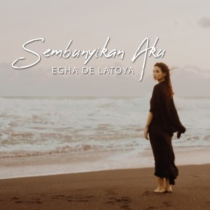 ดาวน์โหลดและฟังเพลง Sembunyikan Aku พร้อมเนื้อเพลงจาก Egha De Latoya