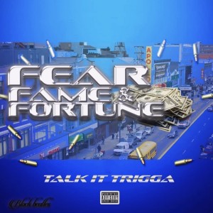 Album Fear Fame and Fortune (Explicit) oleh talk it trigga