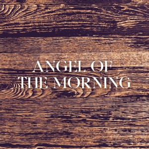 收聽群星的Angel of the Morning歌詞歌曲