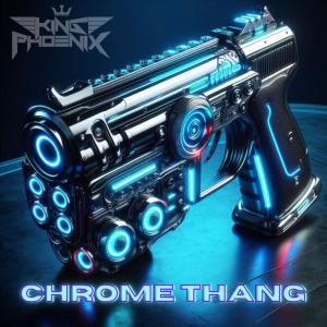 King Phoenix的專輯CHROME THANG