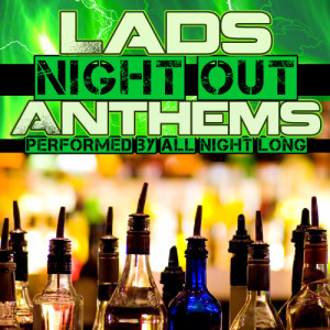 อัลบัม Lads Night out Anthems ศิลปิน All Night Long