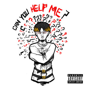 CAN YOU HELP ME (Explicit)