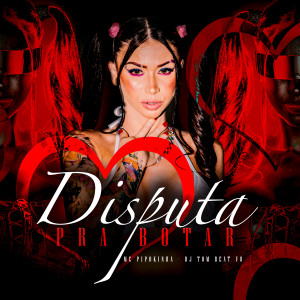 Listen to Disputa pra Botar (Explicit) song with lyrics from Mc Pipokinha