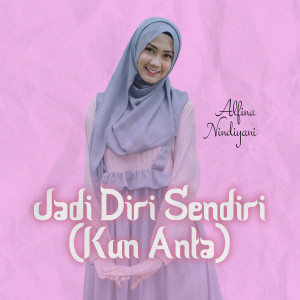 Listen to Jadi Diri Sendiri (KUN ANTA) song with lyrics from Alfina Nindiyani