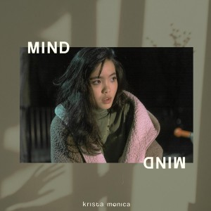 Dengarkan Mind lagu dari Krista Monica dengan lirik