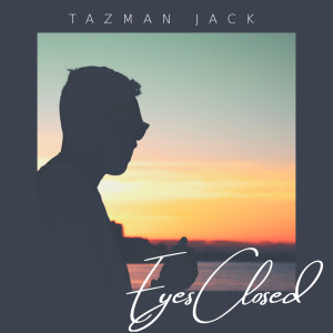 Album Eyes Closed (Explicit) from Tazman Jack
