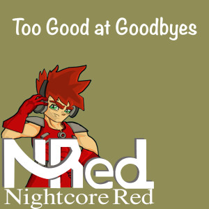 Listen to Too Good at Goodbyes song with lyrics from Nightcore Red
