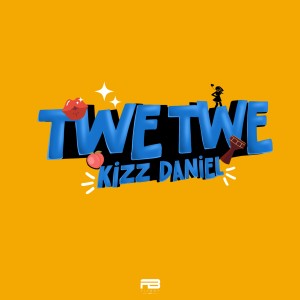 Album Twe Twe oleh Kizz Daniel