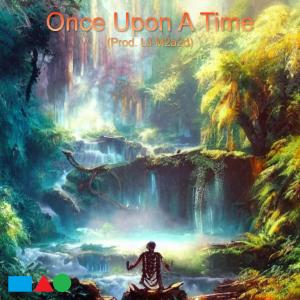 ดาวน์โหลดและฟังเพลง Once Upon A Time พร้อมเนื้อเพลงจาก Lil M2a2d