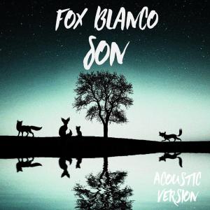 收聽Fox Blanco的Son (Acoustic Version) (Acoustic)歌詞歌曲