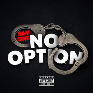 收聽Sav One的No Option (Explicit)歌詞歌曲