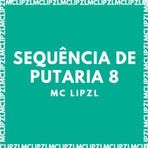 Listen to SEQUÊNCIA DE PUTARIA 8 (Explicit) song with lyrics from mc lipzl