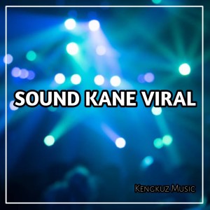 Listen to Sound Kane Viral song with lyrics from KENGKUZ MUSIC