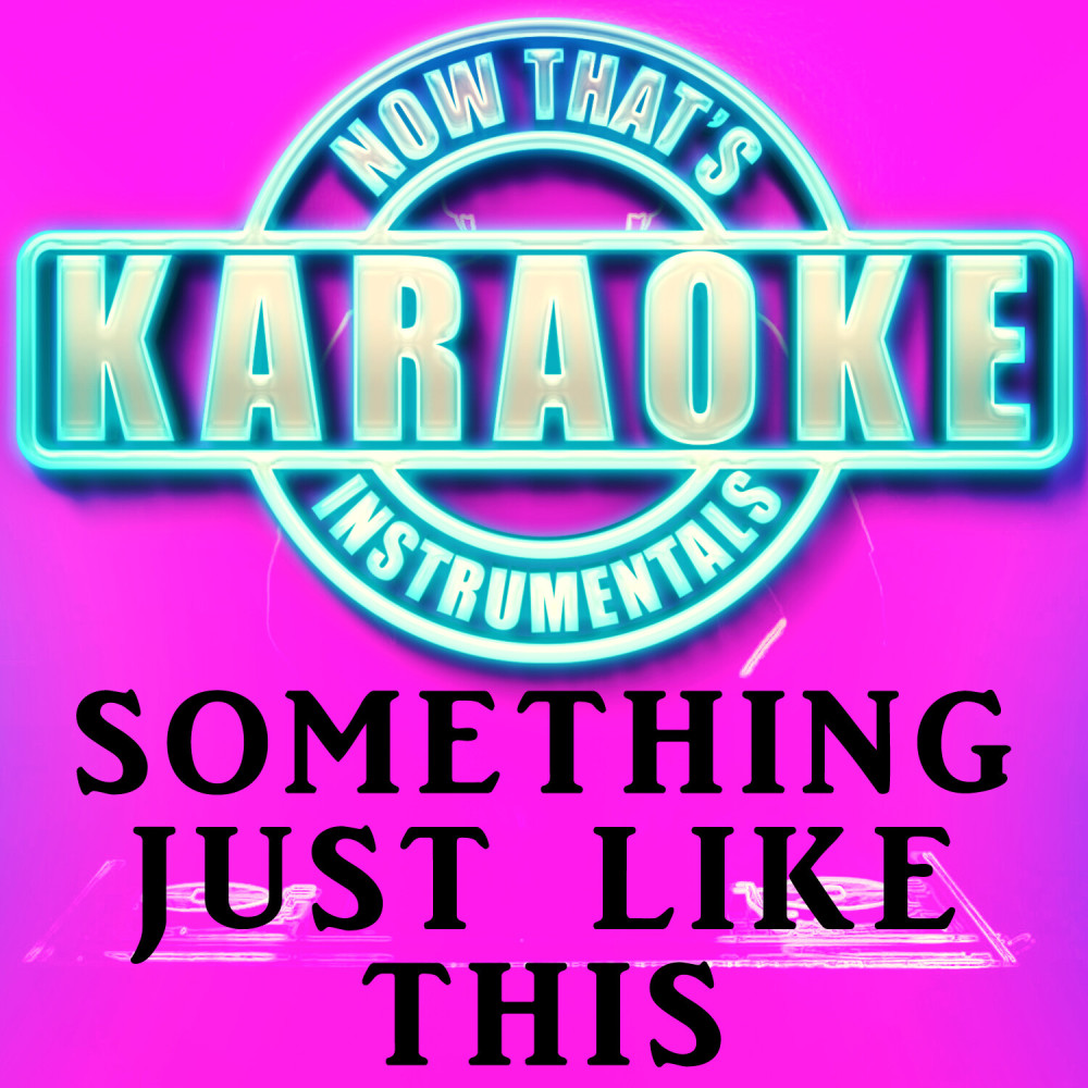 Something Just Like This (Originally Performed by The Chainsmokers & Coldplay)