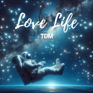 Listen to Love Life song with lyrics from TDM